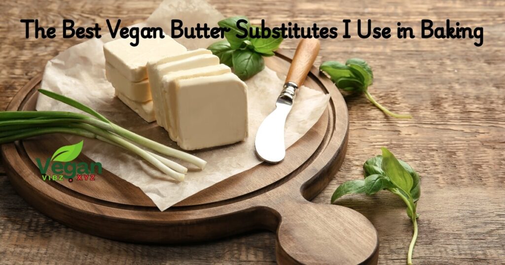 Vegan Butter Substitutes