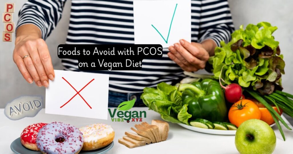 Foods to Avoid with PCOS on a Vegan Diet