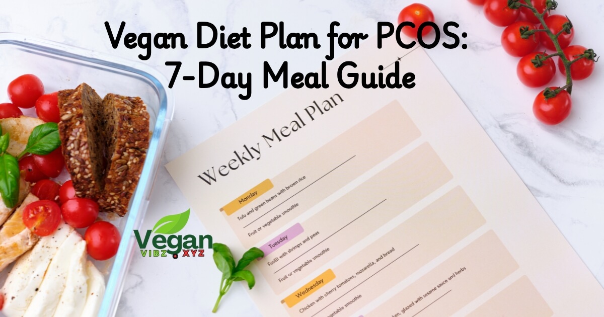 Vegan Diet Plan for PCOS: A 7-Day Meal Guide